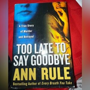 Too Late to Say Goodbye by Ann Rule Novel